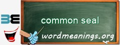 WordMeaning blackboard for common seal